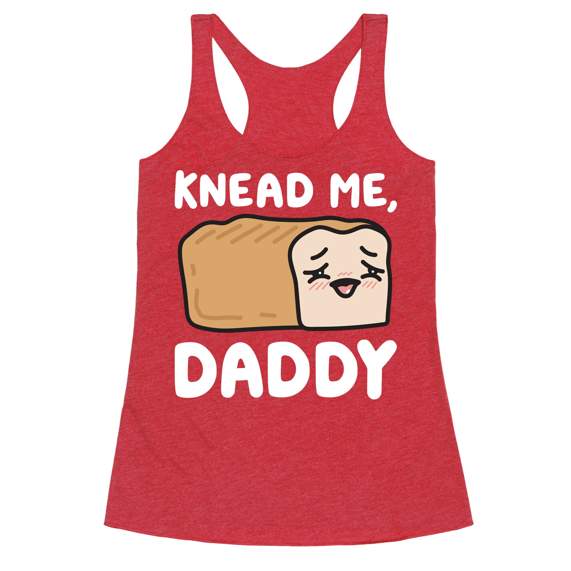 Knead Me, Daddy Bread Racerback Tank